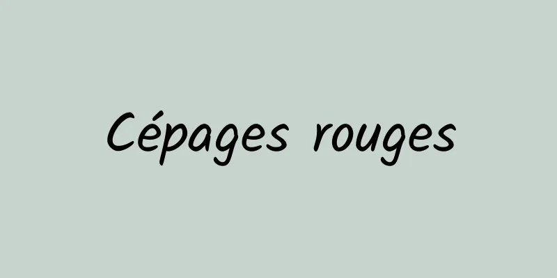 Cépages rouges