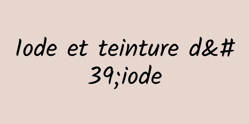 Iode et teinture d'iode