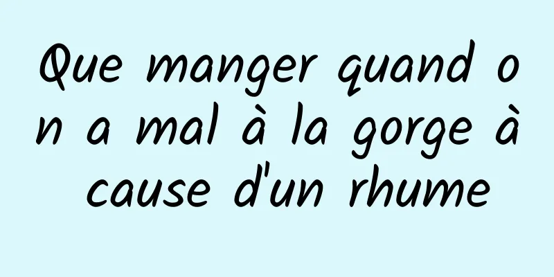 Que manger quand on a mal à la gorge à cause d'un rhume