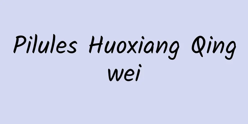 Pilules Huoxiang Qingwei