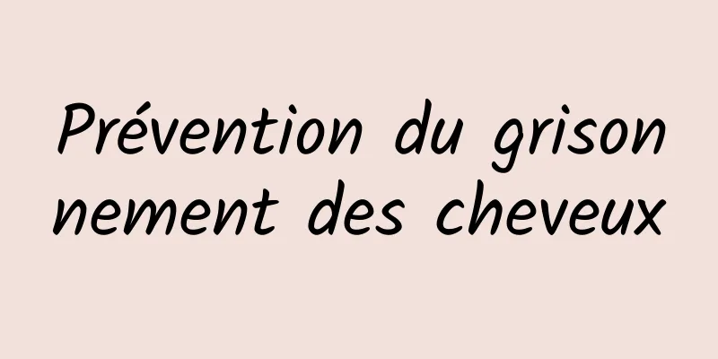 Prévention du grisonnement des cheveux