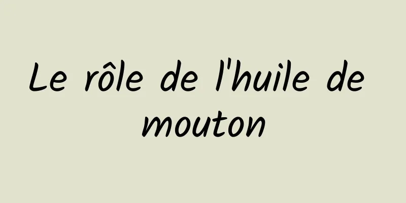 Le rôle de l'huile de mouton