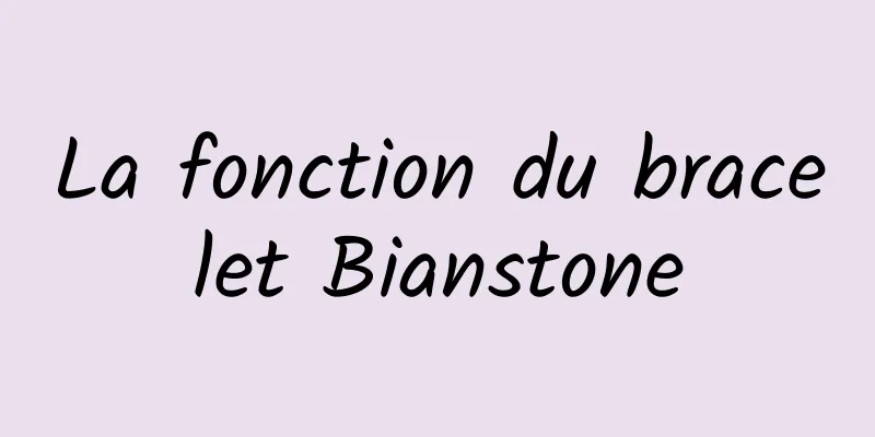 La fonction du bracelet Bianstone