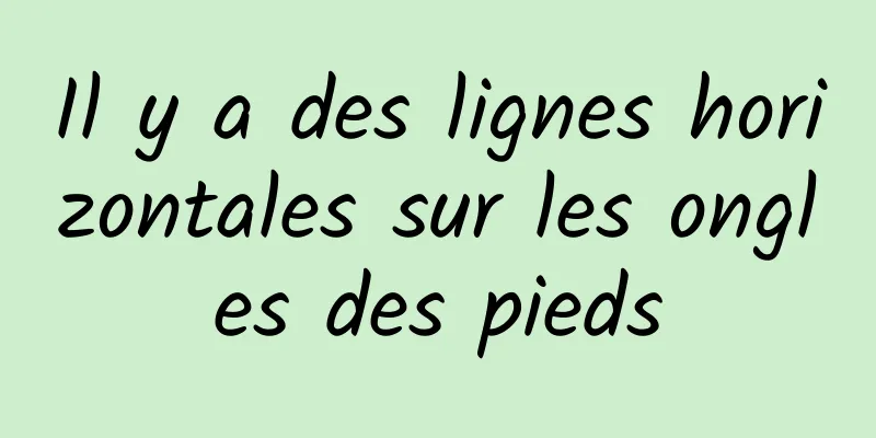 Il y a des lignes horizontales sur les ongles des pieds