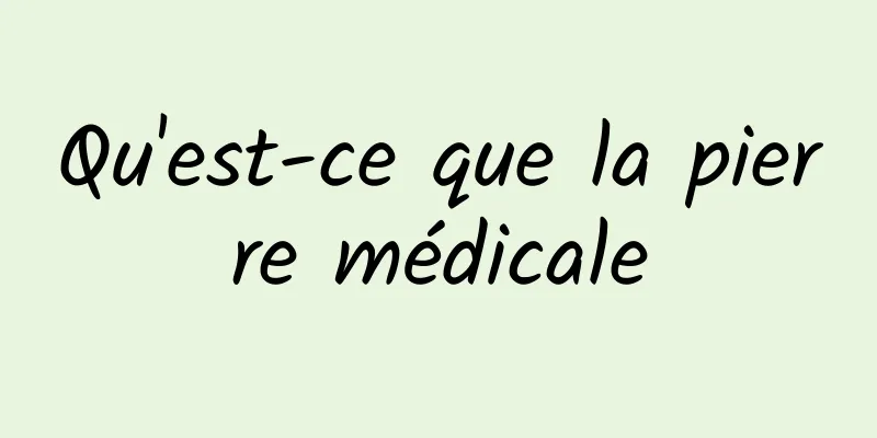 Qu'est-ce que la pierre médicale