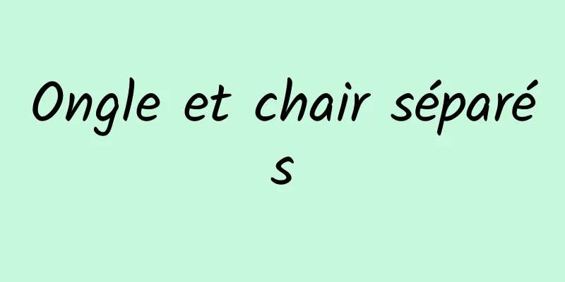 Ongle et chair séparés