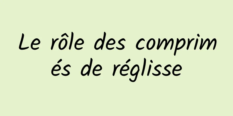 Le rôle des comprimés de réglisse