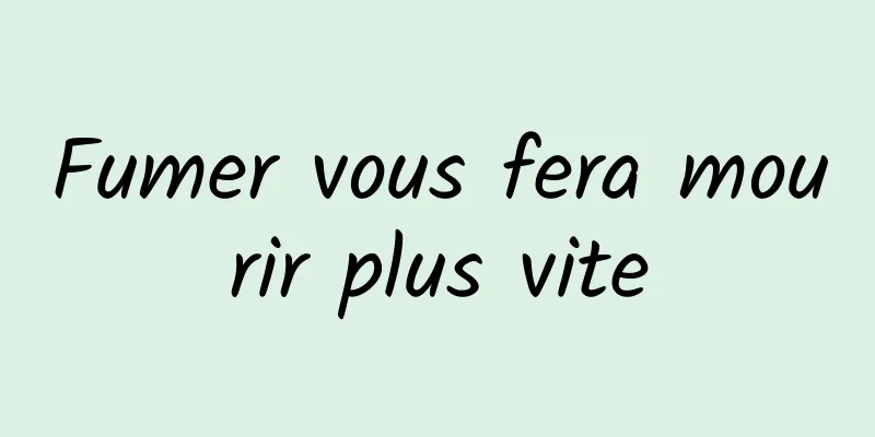 Fumer vous fera mourir plus vite