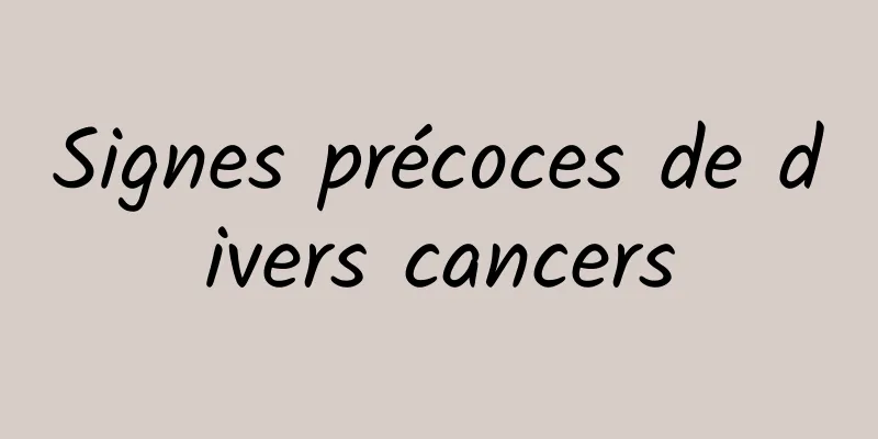 Signes précoces de divers cancers