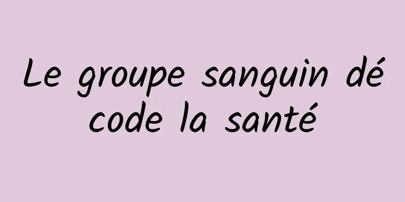 Le groupe sanguin décode la santé