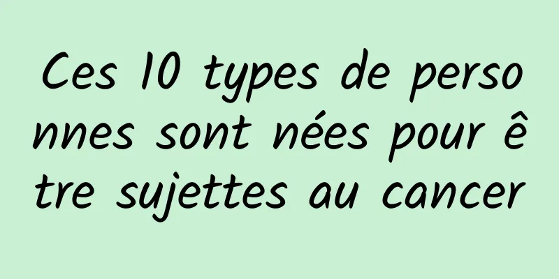 Ces 10 types de personnes sont nées pour être sujettes au cancer