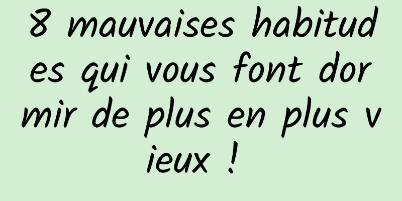 8 mauvaises habitudes qui vous font dormir de plus en plus vieux ! 