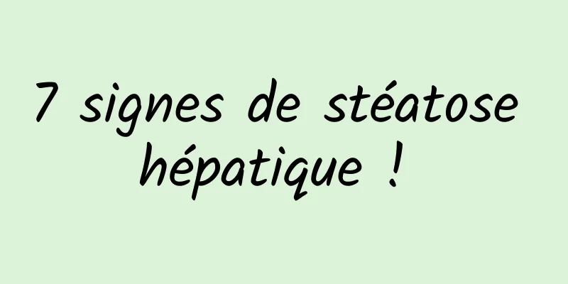 7 signes de stéatose hépatique ! 