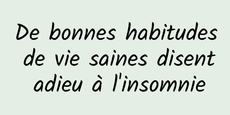 De bonnes habitudes de vie saines disent adieu à l'insomnie