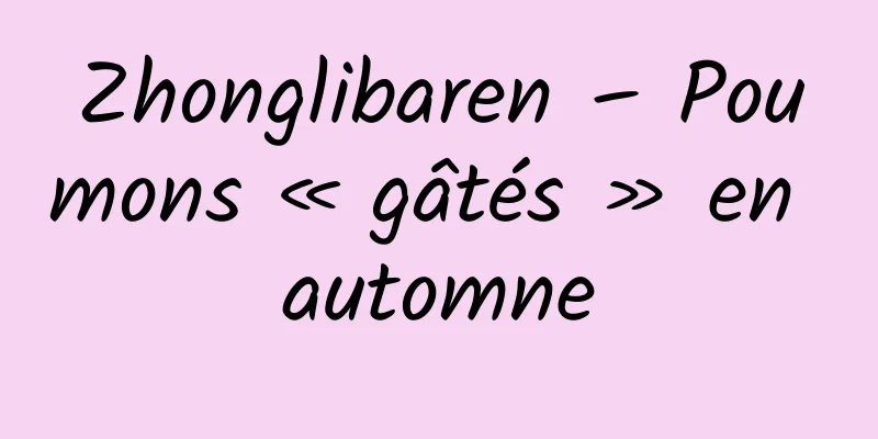 Zhonglibaren – Poumons « gâtés » en automne