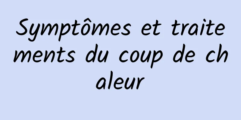 Symptômes et traitements du coup de chaleur