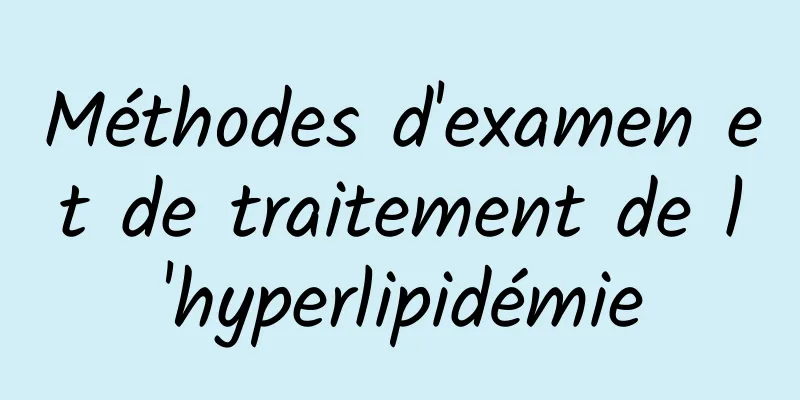 Méthodes d'examen et de traitement de l'hyperlipidémie