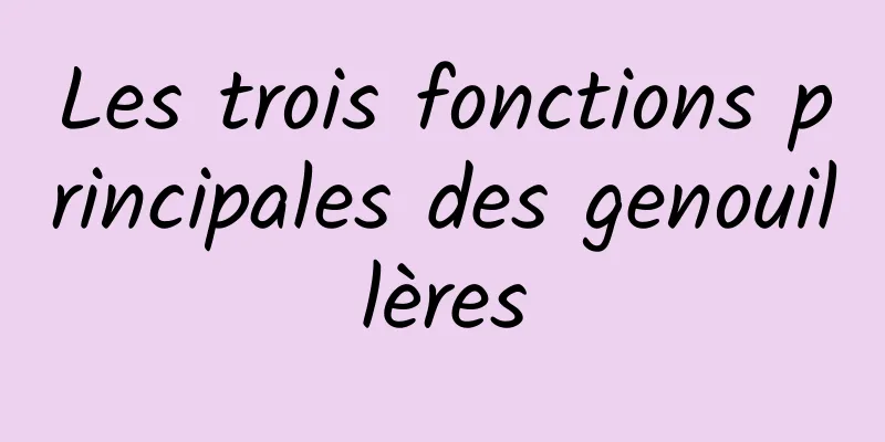 Les trois fonctions principales des genouillères