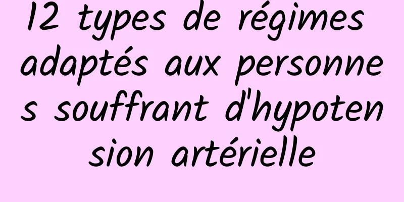 12 types de régimes adaptés aux personnes souffrant d'hypotension artérielle