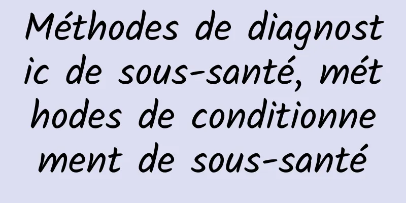 Méthodes de diagnostic de sous-santé, méthodes de conditionnement de sous-santé