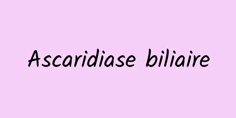 Ascaridiase biliaire