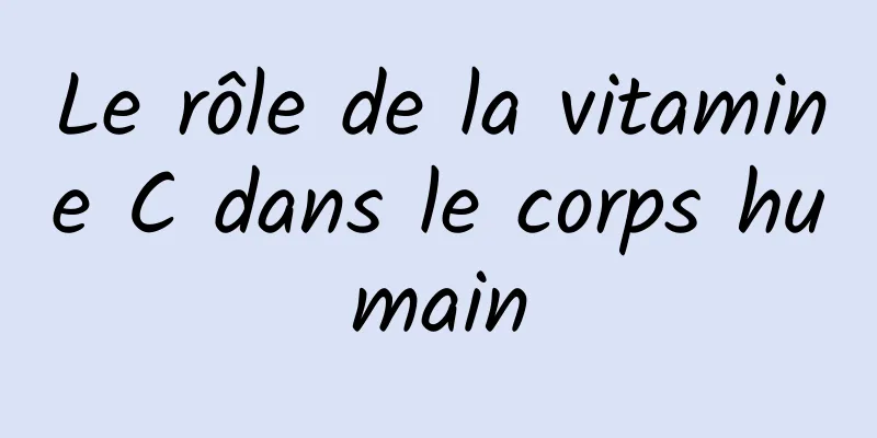 Le rôle de la vitamine C dans le corps humain