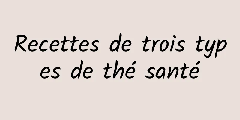 Recettes de trois types de thé santé