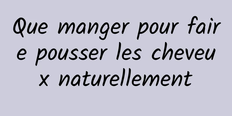 Que manger pour faire pousser les cheveux naturellement