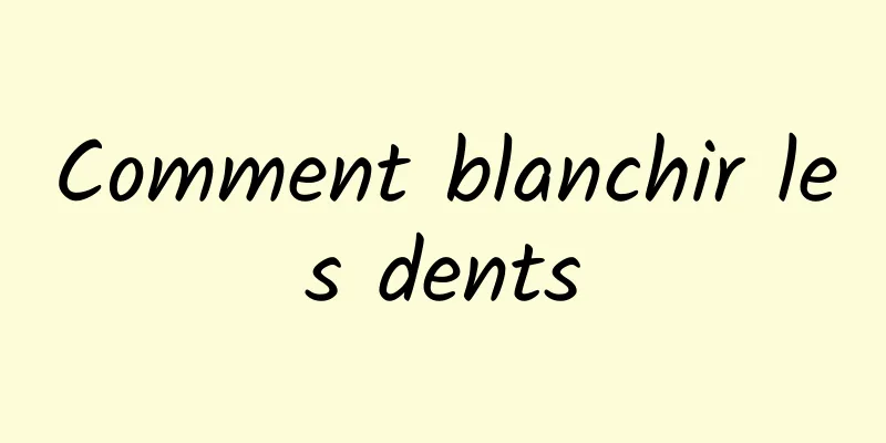 Comment blanchir les dents