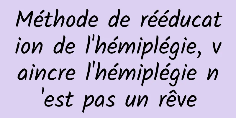 Méthode de rééducation de l'hémiplégie, vaincre l'hémiplégie n'est pas un rêve